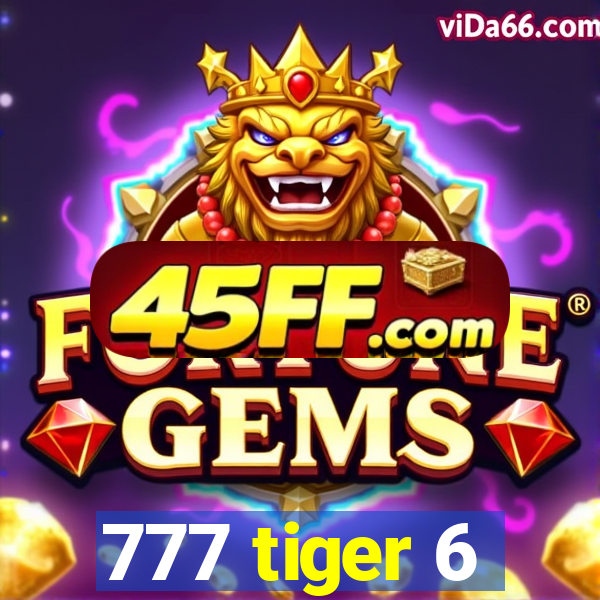 777 tiger 6